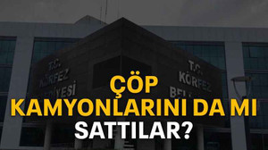 Çöp kamyonlarını da mı sattılar?